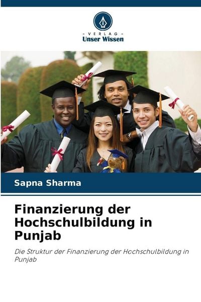 Finanzierung der Hochschulbildung in Punjab, Taschenbuch von Sapna Sharma, Verlag Unser Wissen, 9786209348686