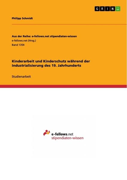 Kinderarbeit und Kinderschutz während der Industrialisierung des 19. Jahrhunderts, Taschenbuch von Philipp Schmidt, GRIN, 9783656971719