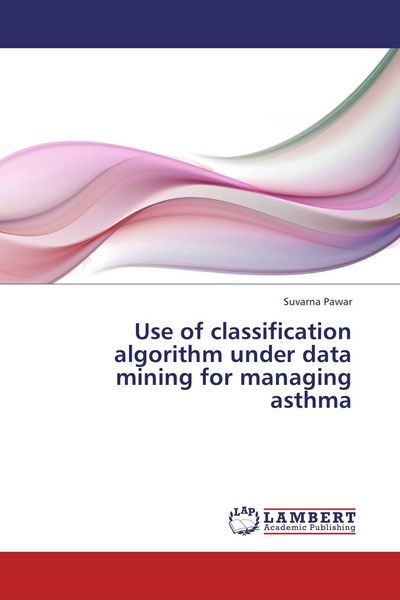 Produktbild: Use of classification algorithm under data mining for managing asthma
