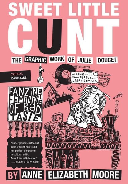Produktbild: Sweet Little Cunt: The Graphic Work of Julie Doucet