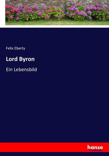 Lord Byron, Taschenbuch von Felix Eberty, Hansebooks, 9783743616868