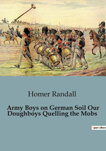 Produktbild: Army Boys on German Soil Our Doughboys Quelling the Mobs