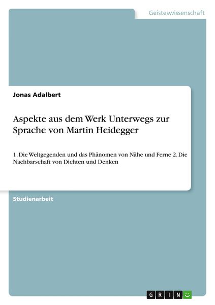Aspekte aus dem Werk Unterwegs zur Sprache von Martin Heidegger, Taschenbuch von Jonas Adalbert, GRIN, 9783640481460