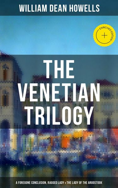 Produktbild: THE VENETIAN TRILOGY: A Foregone Conclusion, Ragged Lady & The Lady of the Aroostook