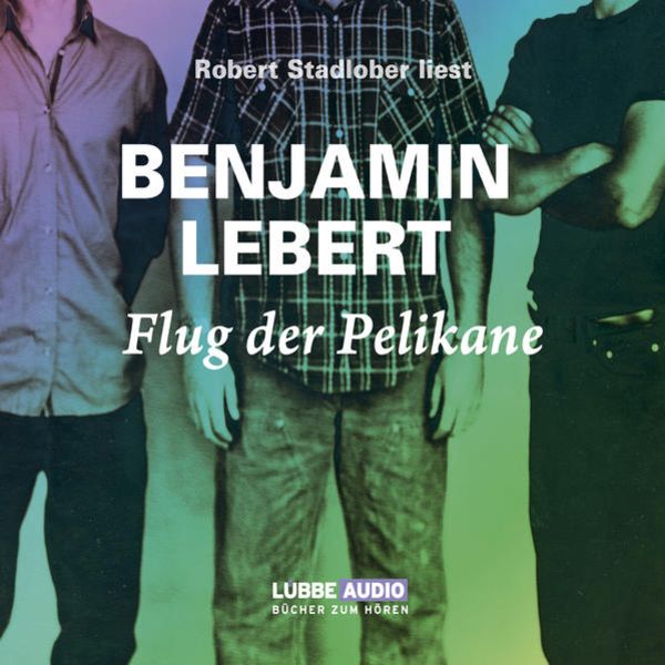 Flug der Pelikane - Benjamin Lebert, Download, 9783838761022