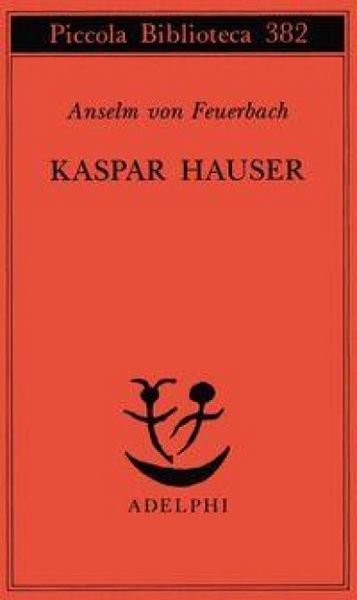 Produktbild: Kaspar Hauser. Un delitto esemplare contro l'anima