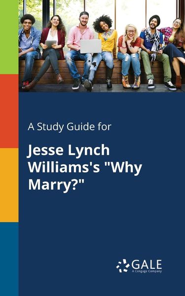 A Study Guide for Jesse Lynch Williams's 'Why Marry?'