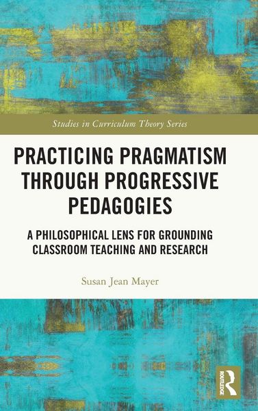 Produktbild: Practicing Pragmatism through Progressive Pedagogies