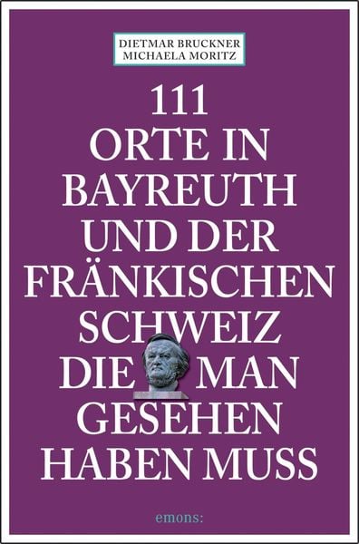 Produktbild: 111 Orte in Bayreuth und der fr&auml;nkischen Schweiz die man gesehen haben muss