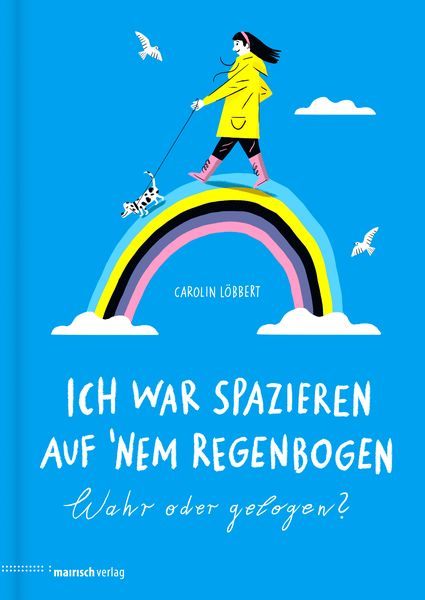 Produktbild: Ich war spazieren auf &rsquo;nem Regenbogen &ndash; Wahr oder gelogen?