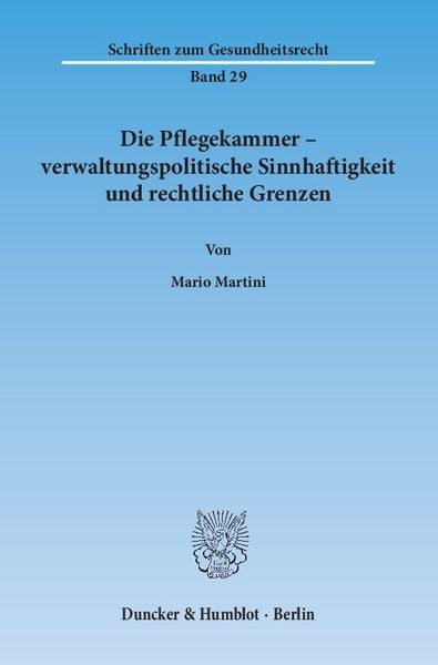 Produktbild: Die Pflegekammer &ndash; verwaltungspolitische Sinnhaftigkeit und rechtliche Grenzen.