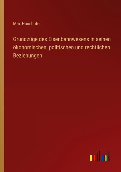 Produktbild: Grundz&uuml;ge des Eisenbahnwesens in seinen &ouml;konomischen, politischen und rechtlichen Beziehungen