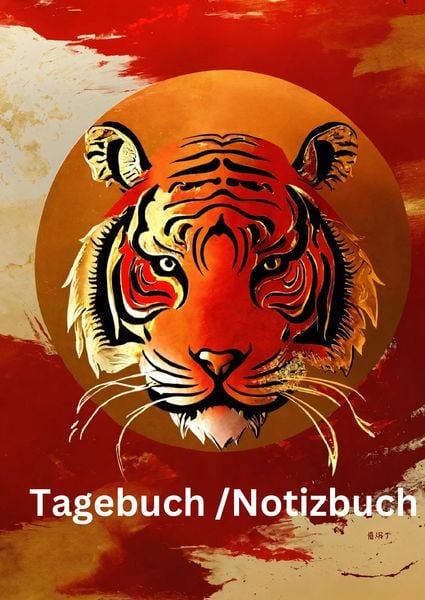 Tagebuch / Notizbuch Chinesisches Tierkreis Tiger, Gebundene Ausgabe von Willi Meinecke, Tredition, 978-3-384-22945-8