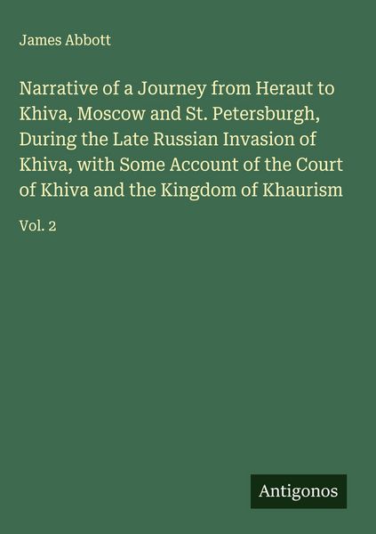 Produktbild: Narrative of a Journey from Heraut to Khiva, Moscow and St. Petersburgh, During the Late Russian Invasion of Khiva, with Some Account of the Court of