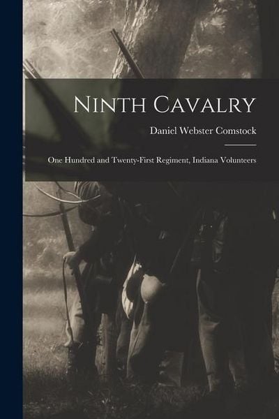 Produktbild: Ninth Cavalry: One Hundred and Twenty-First Regiment, Indiana Volunteers