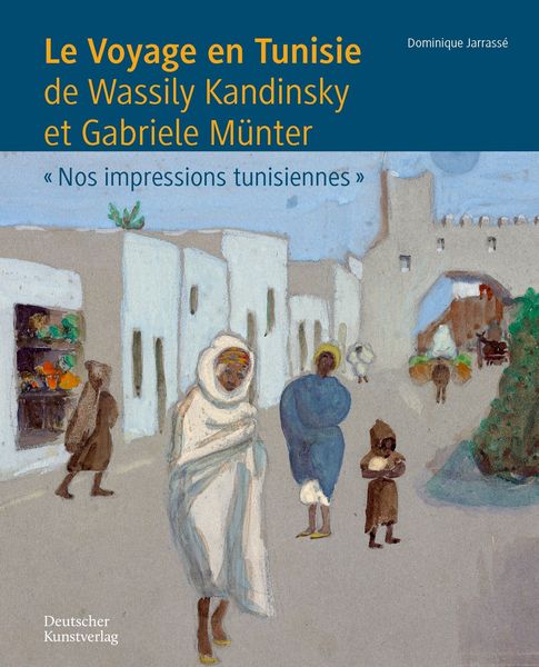 Produktbild: Le Voyage en Tunisie de Wassily Kandinsky et Gabriele M&uuml;nter