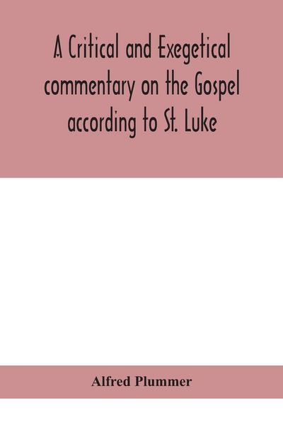 Produktbild: A Critical And Exegetical Commentary On The Gospel According To St. Luke