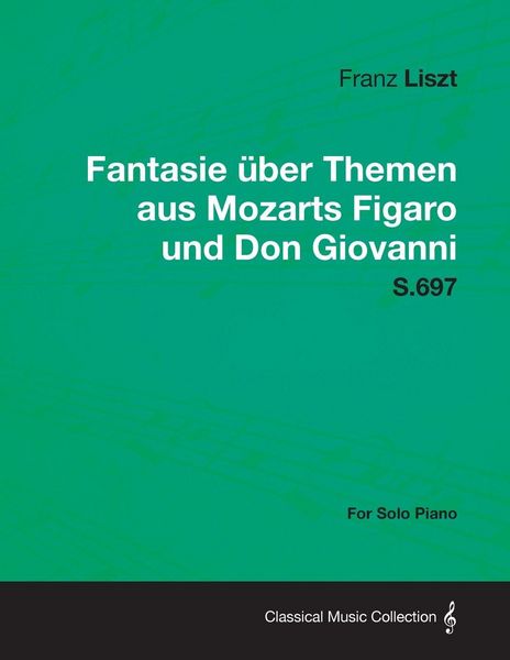 Produktbild: Fantasie Uber Themen Aus Mozarts Figaro Und Don Giovanni S.697 - For Solo Piano