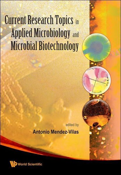 Produktbild: Current Research Topics in Applied Microbiology and Microbial Biotechnology - Proceedings of the II International Conference on Environmental, Industrial and Applied Microbiology (Biomicro World 2007)