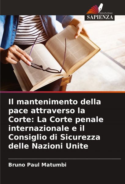 Produktbild: Il mantenimento della pace attraverso la Corte: La Corte penale internazionale e il Consiglio di Sicurezza delle Nazioni Unite