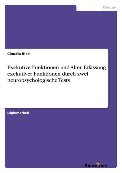 Produktbild: Exekutive Funktionen und Alter. Erfassung exekutiver Funktionen durch zwei neuropsychologische Tests