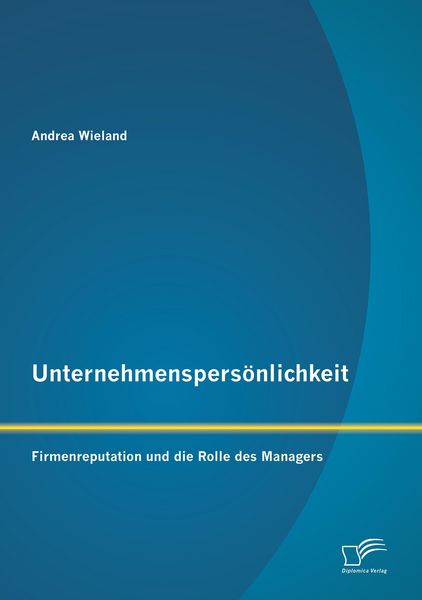 Produktbild: Unternehmenspers&ouml;nlichkeit: Firmenreputation und die Rolle des Managers