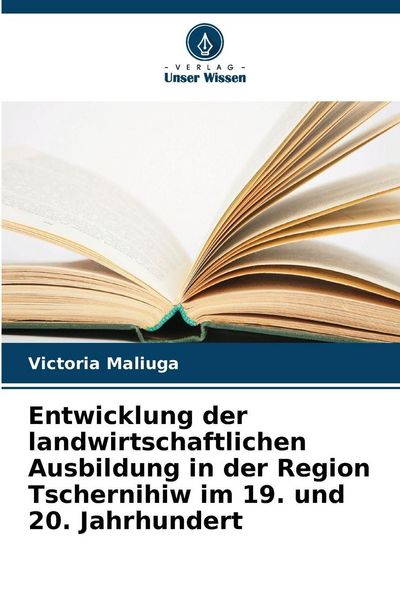 Produktbild: Entwicklung der landwirtschaftlichen Ausbildung in der Region Tschernihiw im 19. und 20. Jahrhundert