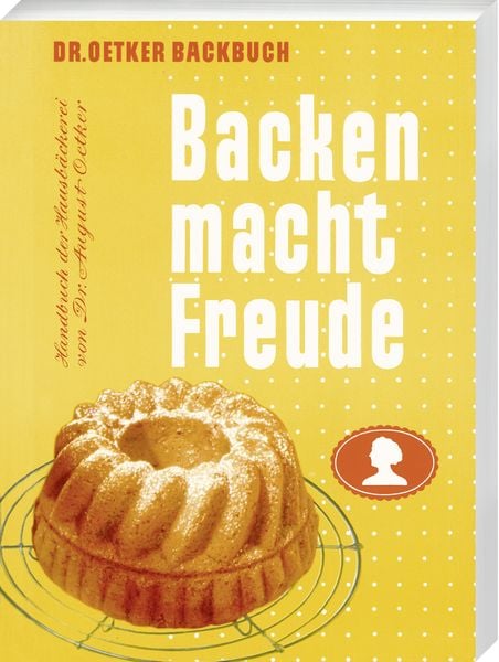 Backen macht Freude - Reprint 1952, Taschenbuch von Dr.Oetker, Dr. Oetker - ein Verlag der Edel Verlagsgruppe, 9783767017351