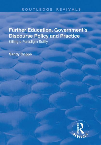 Produktbild: Further Education, Government's Discourse Policy and Practice: Killing a Paradigm Softly