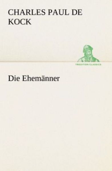 Die Ehemänner, Taschenbuch von Charles Paul de Kock, Tredition, 9783842408494