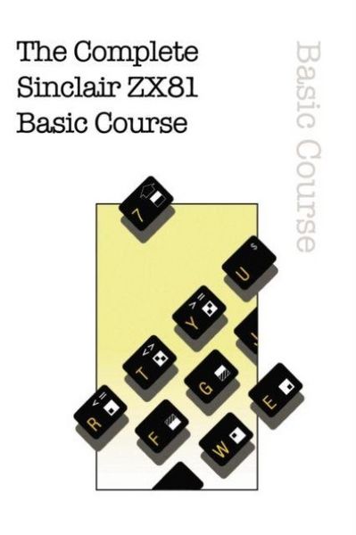 Produktbild: The Complete Sinclair ZX81 Basic Course