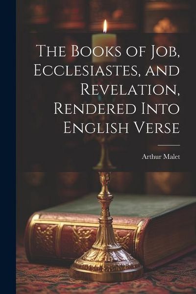 Produktbild: The Books of Job, Ecclesiastes, and Revelation, Rendered Into English Verse