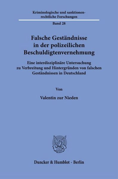 Falsche Geständnisse in der polizeilichen Beschuldigtenvernehmung, Taschenbuch von Valentin zur Nieden, Duncker & Humblot, 978-3-428-19346-2