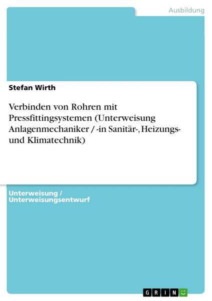 Produktbild: Verbinden von Rohren mit Pressfittingsystemen (Unterweisung Anlagenmechaniker / -in Sanit&auml;r-, Heizungs- und Klimatechnik)