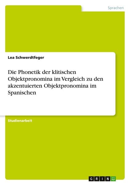 Produktbild: Die Phonetik der klitischen Objektpronomina im Vergleich zu den akzentuierten Objektpronomina im Spanischen