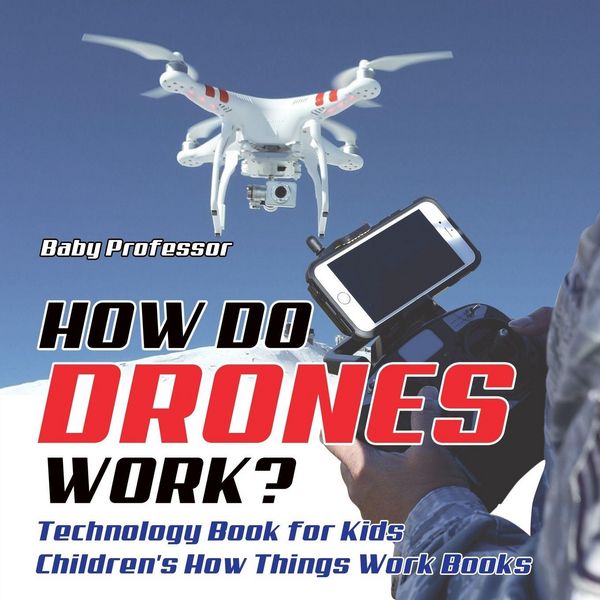 Produktbild: How Do Drones Work? Technology Book for Kids | Children's How Things Work Books