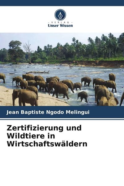 Produktbild: Zertifizierung und Wildtiere in Wirtschaftsw&auml;ldern