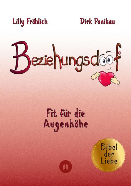 Produktbild: Beziehungsdoof - Dein Schl&uuml;ssel zu erf&uuml;llten Beziehungen: Ein umfassender Ratgeber zu Liebessprachen, Beziehungsmodellen und den Geheimnissen der romantischen Bindung