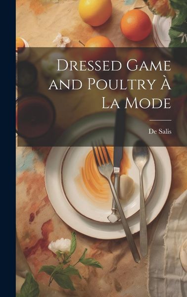 Produktbild: Dressed Game and Poultry &Agrave; La Mode