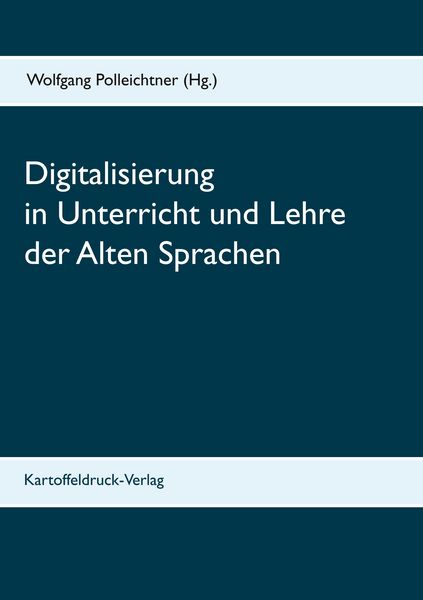 Produktbild: Digitalisierung in Unterricht und Lehre der Alten Sprachen