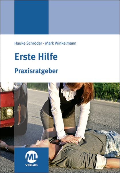 Praxisratgeber Erste Hilfe, Taschenbuch von Hauke Schröder , Mark Winkelmann, Mgo fachverlage, 9783947396900