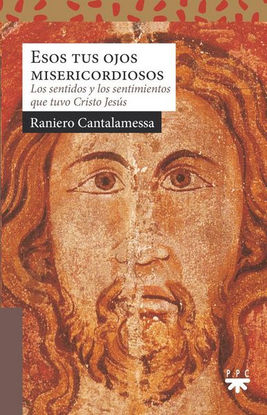 Produktbild: Esos tus ojos misericordiosos : los sentidos y los sentimientos que tuvo Cristo Jes&uacute;s
