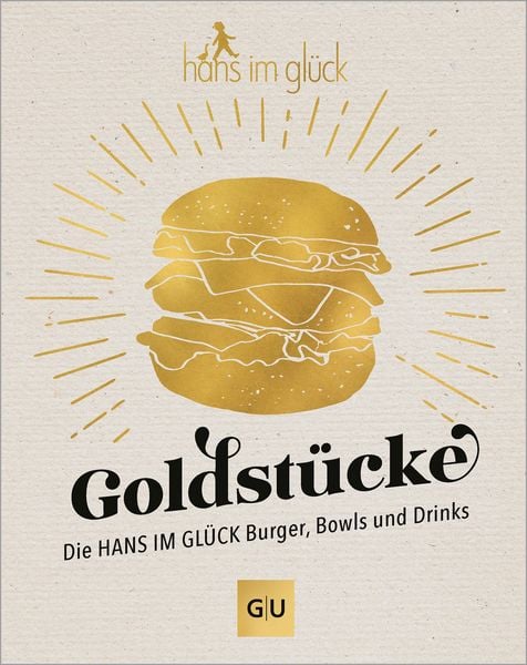 Produktbild: Goldst&uuml;cke - Die Hans im Gl&uuml;ck Burger, Bowls und Drinks