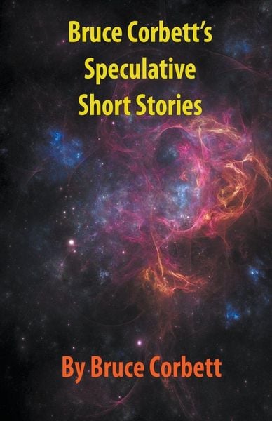 Produktbild: Bruce Corbett's Speculative Short Stories