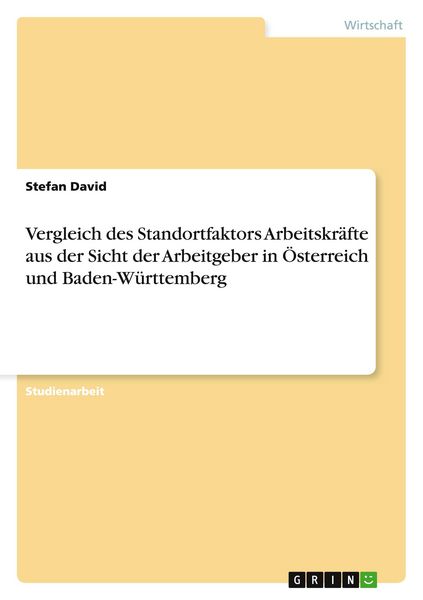 Produktbild: Vergleich des Standortfaktors Arbeitskr&auml;fte aus der Sicht der Arbeitgeber in &Ouml;sterreich und Baden-W&uuml;rttemberg
