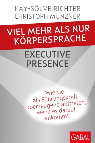 Produktbild: Viel mehr als nur K&ouml;rpersprache &ndash; Executive Presence