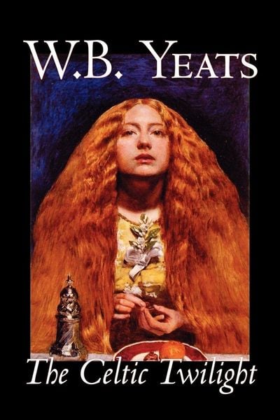 Produktbild: The Celtic Twilight by W.B.Yeats, Fiction, Fantasy, Literary, Fairy Tales, Folk Tales, Legends & Mythology