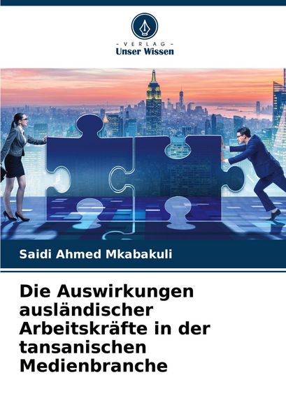 Produktbild: Die Auswirkungen ausl&auml;ndischer Arbeitskr&auml;fte in der tansanischen Medienbranche