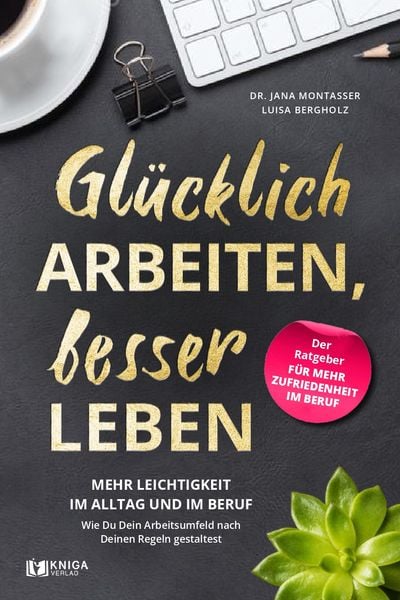 Produktbild: Gl&uuml;cklich arbeiten, besser leben.