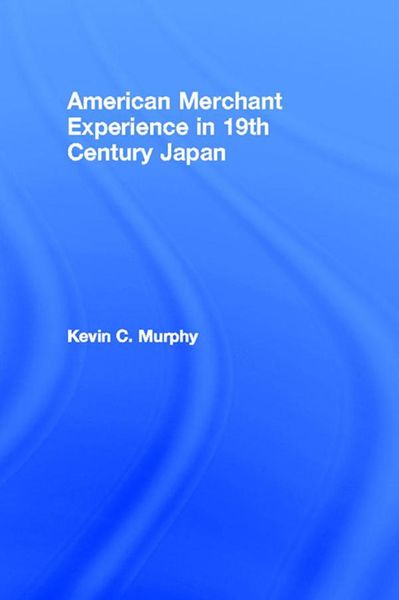 Produktbild: The American Merchant Experience in Nineteenth Century Japan